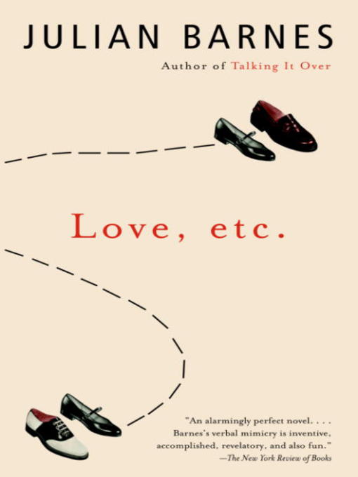 Title details for Love, etc. by Julian Barnes - Available